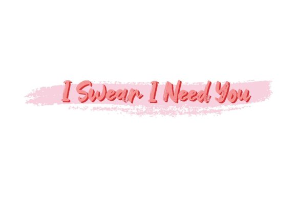 Download Quotes I Swear I Need You Design - Premium Resources